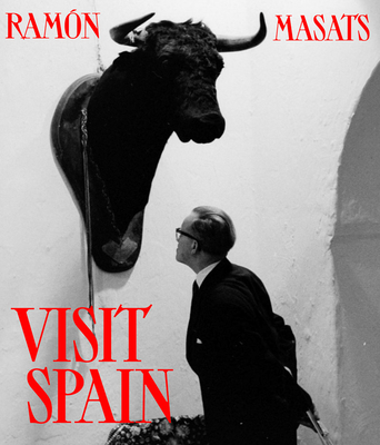Ramón Masats: Visit Spain - Ramón Masats