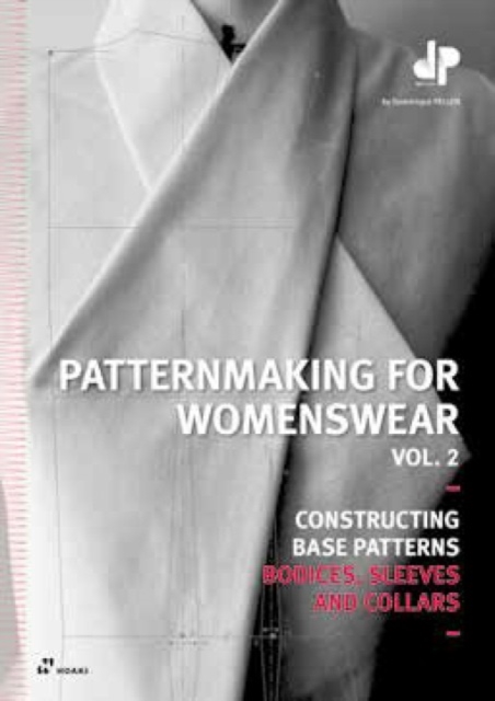 Patternmaking for Womenswear. Vol. 2: Constructing Base Patterns - Bodices, Sleeves and Collars - Dominique Pellen