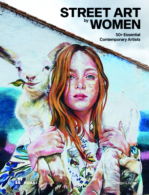 Street Art by Women: 50+ Essential Contemporary Artists - Diego López