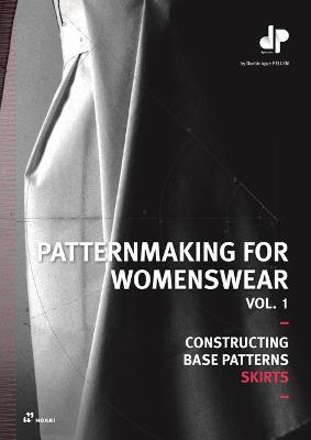 Patternmaking for Womenswear, Vol. 1: Constructing Base Patterns - Skirts - Dominique Pellen