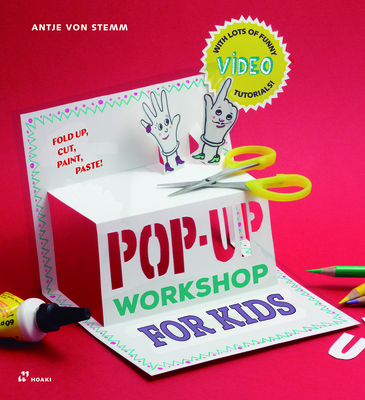 Pop-Up Workshop for Kids: Fold, Cut, Paint and Glue - Antje Von Stemm