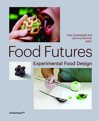 Coperta cărții 'Food Futures: Experimental Food Design - Gemma Warriner'