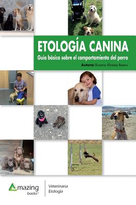 Etología Canina: Guía básica sobre el comportamiento del perro - Rosana Alvarez Bueno