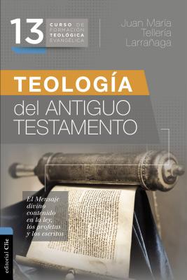 Teología del Antiguo Testamento - Juan María Tellería Larrañaga
