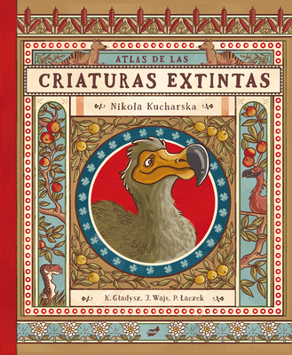 Atlas de Las Criaturas Extintas - Nikola Kucharska