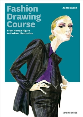 Fashion Drawing Course: From Human Figure to Fashion Illustration - Juan Baeza