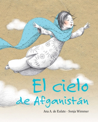 El Cielo de Afganistán (the Sky of Afghanistan) - Ana Eulate