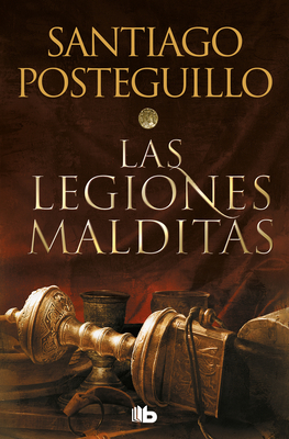 Las Legiones Malditas / The Cursed Legions - Santiago Posteguillo