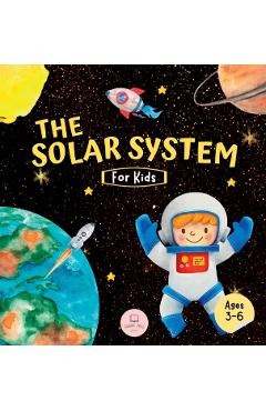 The Solar System For Kids: Learn about the planets, the Sun & the Moon - Samuel John
