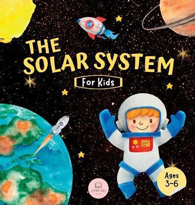 The Solar System For Kids: Learn about the planets, the Sun & the Moon - Samuel John