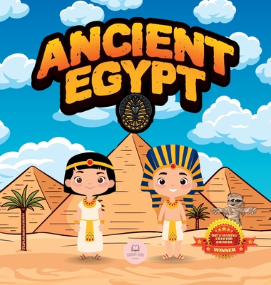 Ancient Egypt for Kids: Learn About Pyramids, Mummies, Pharaohs, Gods, and More! - Samuel John