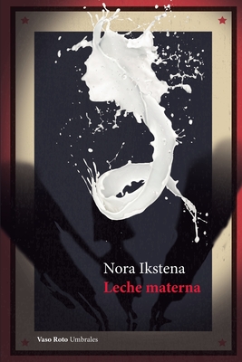Leche materna - Nora Ikstena