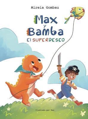 Max y Bamba: El Superdeseo - Mireia Gombau