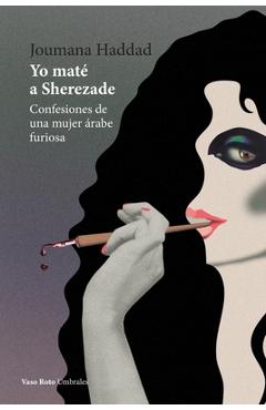 Coperta cărții 'Yo maté a Sherezade - Joumana Haddad'