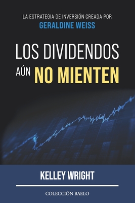 Los Dividendos aún No Mienten: La estrategia de inversión creada por Geraldine Weiss - Antonio R. Rico