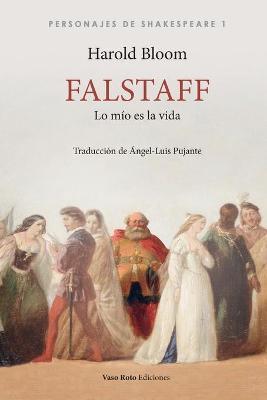 Coperta cărții 'Falstaff, lo mío es la vida - Harold Bloom'