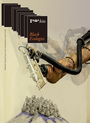 Coperta cărții 'Iaac Bits 9: Black Ecologies - Manuel Gausa'