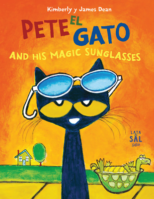 Pete El Gato and His Magic Sunglasses - Kimberly Dean