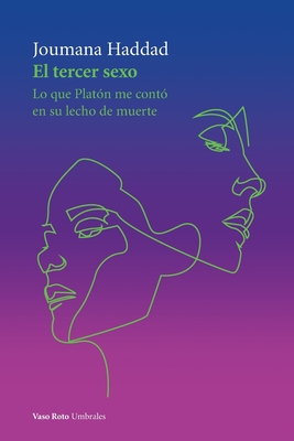 El tercer sexo: Lo que Platón me contó en su lecho de muerte - Joumana Haddad