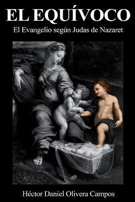 Coperta cărții 'El equívoco: El Evangelio según Judas de Nazaret - Héctor Daniel Olivera Campos'
