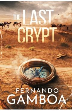 The Last Crypt: Discover the truth. Rewrite History. - Fernando Gamboa