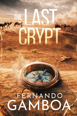 The Last Crypt: Discover the truth. Rewrite History. - Fernando Gamboa