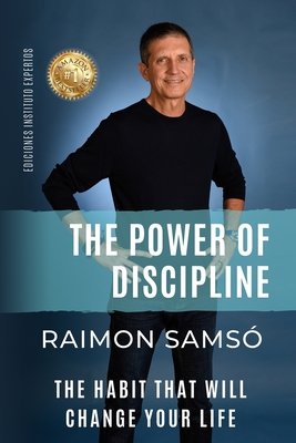 The Power of Discipline: The Habit that will Change Your Life - Raimon Samso