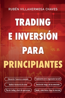Trading e Inversión para principiantes: Educación Financiera avanzada, Fundamentos de la negociación Bursátil, Análisis Técnico de alto nivel, Gestión - Rubén Villahermosa
