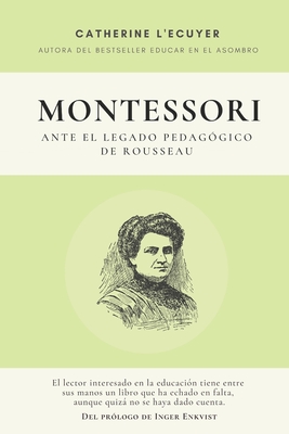 Montessori ante el legado pedagógico de Rousseau - Catherine L'ecuyer