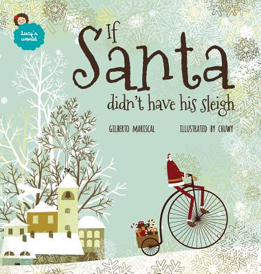 If Santa didn't have his sleigh: An illustrated book for kids about christmas - Gilberto Mariscal