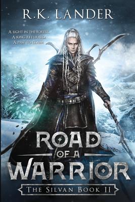 Road of a Warrior: The Silvan Book II - R. K. Lander
