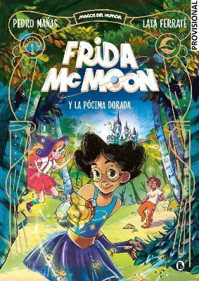 Frida McMoon Y La Pócima Dorada / Frida McMoon and the Golden Potion: Frida McMo on 2 - Pedro Mañas