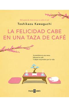 Poza produsului La Felicidad Cabe En Una Taza de Café / Tales from the Cafe: Before the Coffee Gets Cold - Toshikazu Kawaguchi