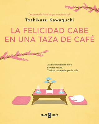 La Felicidad Cabe En Una Taza de Café / Tales from the Cafe: Before the Coffee Gets Cold - Toshikazu Kawaguchi