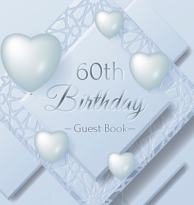 60th Birthday Guest Book: Keepsake Gift for Men and Women Turning 60 - Hardback with Funny Ice Sheet-Frozen Cover Themed Decorations & Supplies, - Luis Lukesun