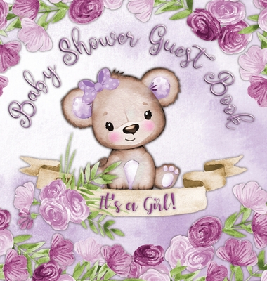 It's a Girl! Baby Shower Guest Book: Book for a Joyful Event - Teddy Bear & Purple Theme, Personalized Wishes, Parenting Advice, Sign-In, Gift Log, Ke - Casiope Tamore