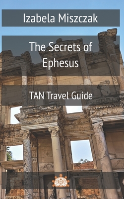 The Secrets of Ephesus - Izabela Miszczak