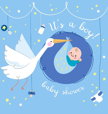 It's a Boy: Baby Shower Guest Book with The Stork Bringing Baby Boy and Blue Theme, Wishes and Advice for Baby, Personalized with - Casiope Tamore