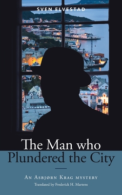 The Man Who Plundered the City: An Asbjørn Krag mystery - Sven Elvestad