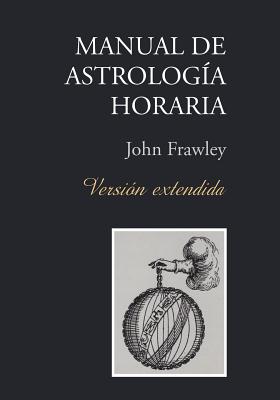 Manual de Astrologa Horaria - Versin extendida - John Frawley