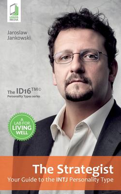 The Strategist: Your Guide to the INTJ Personality Type - Jaroslaw Jankowski