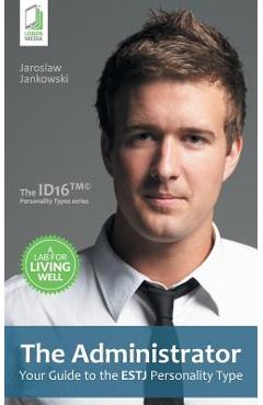 Coperta cărții 'The Administrator: Your Guide to the ESTJ Personality Type - Jaroslaw Jankowski'