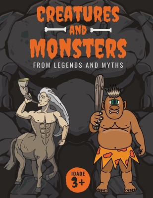 Creatures and Monsters from Legends, Folklore, and Myths: Adventurer's Guide About Creatures From Around The World - Conrad K. Butler