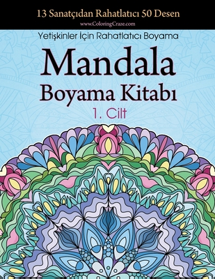 Mandala Boyama Kitabı: 13 Sanatçıdan Rahatlatıcı 50 Desen, Yetişkinler İçin Rahatlatıcı Boyama 1. Cilt - Coloringcraze