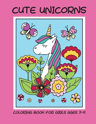 Cute unicorns coloring book for girls ages 7-9 - Dagna Banaś