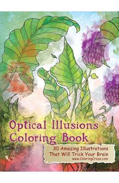 Coperta cărții 'Optical Illusions Coloring Book: 30 Amazing Illustrations That Will Trick Your Brain - Coloringcraze'