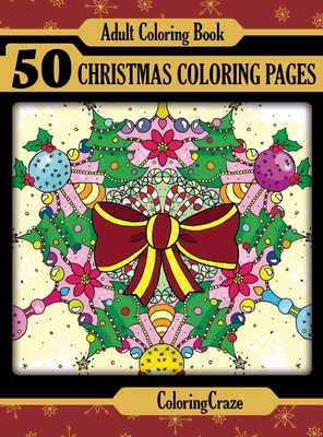 Adult Coloring Book: 50 Christmas Coloring Pages - Coloringcraze