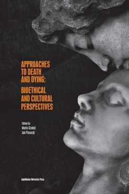 Approaches to Death and Dying: Bioethical and Cultural Perspectives - 