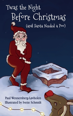 Twas the Night Before Christmas (and Santa Needed a Poo) *Alternate Cover Edition - Paul Wennersberg-løvholen