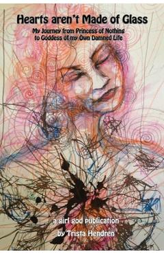 Hearts Aren't Made of Glass - Trista Hendren